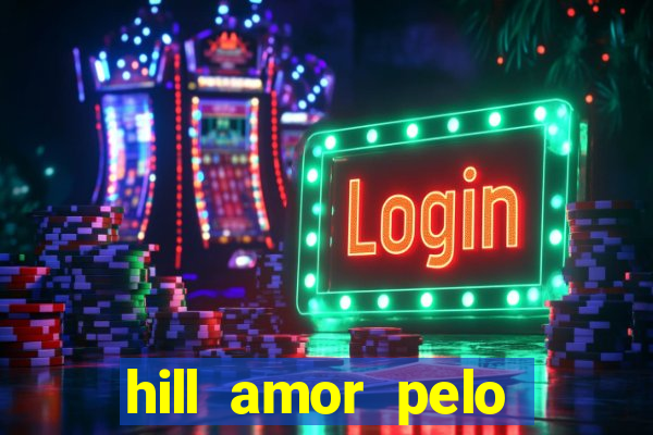 hill amor pelo jogo torrent